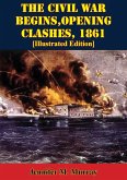 Civil War Begins, Opening Clashes, 1861 [Illustrated Edition] (eBook, ePUB)