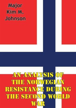 Analysis Of The Norwegian Resistance During The Second World War (eBook, ePUB) - Johnson, Major Kim M.