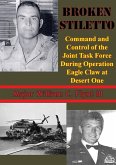 Broken Stiletto: Command And Control Of The Joint Task Force During Operation Eagle Claw At Desert One (eBook, ePUB)