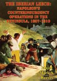 Iberian Leech: Napoleon's Counterinsurgency Operations In The Peninsula, 1807-1810 (eBook, ePUB) Iberian Leech: Napoleon's Counterinsurgency Operations In The Peninsula, 1807-1810 (eBook, ePUB)