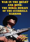 War In The Heart And Mind: The Moral Domain Of The Guerrilla Warrior (eBook, ePUB)