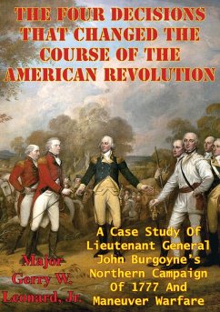 Four Decisions That Changed The Course Of The American Revolution (eBook, ePUB) - Usmc, Major Gerry W. Leonard Jr.