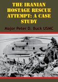 Iranian Hostage Rescue Attempt: A Case Study (eBook, ePUB)