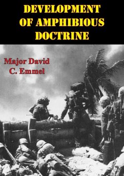 Development Of Amphibious Doctrine (eBook, ePUB) - Emmel, Major David C.