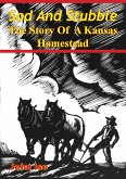 Sod And Stubble; The Story Of A Kansas Homestead (eBook, ePUB)