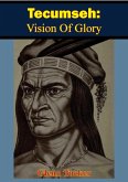 Tecumseh: Vision Of Glory (eBook, ePUB)