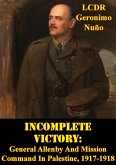 Incomplete Victory: General Allenby And Mission Command In Palestine, 1917-1918 (eBook, ePUB)