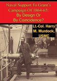 Naval Support To Grant's Campaign Of 1864-65: By Design Or By Coincidence? (eBook, ePUB)