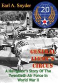 General Leemy's Circus: A Navigator's Story Of The Twentieth Air Force In World War II [Illustrated Edition] (eBook, ePUB)