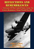 REFLECTIONS AND REMEMBRANCES - Veterans Of The United States Army Air Forces Reminisce About World War II (eBook, ePUB)