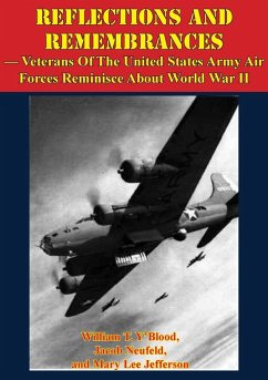REFLECTIONS AND REMEMBRANCES - Veterans Of The United States Army Air Forces Reminisce About World War II (eBook, ePUB) - Y'Blood, William T.