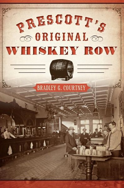Prescott's Original Whiskey Row (eBook, ePUB) Prescott's Original Whiskey Row (eBook, ePUB)