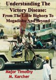 Understanding The Victory Disease: From The Little Bighorn To Mogadishu And Beyond (eBook, ePUB)