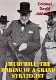 Churchill: The Making Of A Grand Strategist (eBook, ePUB)