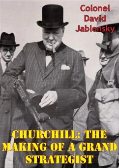 Churchill: The Making Of A Grand Strategist (eBook, ePUB) - Jablonsky, Colonel David