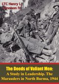Deeds Of Valiant Men: A Study In Leadership. The Marauders In North Burma, 1944 (eBook, ePUB)