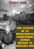 Genesis Of An Operational Commander: Georgi Zhukov At Khalkin Gol (eBook, ePUB)