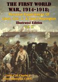 First World War, 1914-1918; Personal Experiences Of Lieut.-Col. C. A Court Repington Vol. II [Illustrated Edition] (eBook, ePUB)