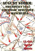 August Storm: Soviet Tactical And Operational Combat In Manchuria, 1945 [Illustrated Edition] (eBook, ePUB)