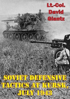 Soviet Defensive Tactics At Kursk, July 1943 (eBook, ePUB) - Glantz, Colonel David M