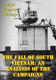Fall Of South Vietnam: An Analysis Of The Campaigns (eBook, ePUB)