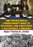 Operational Commander's Role In Planning And Executing A Successful Campaign (eBook, ePUB)