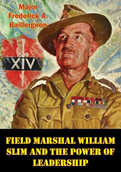 Field Marshal William Slim And The Power Of Leadership (eBook, ePUB)