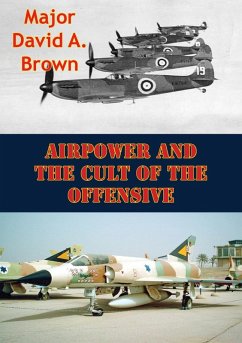 Airpower And The Cult Of The Offensive (eBook, ePUB) - Carter, Major John R.
