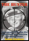 Hunter: Autobiography Of The Man Who Spent Fifteen Years Searching For Adolf Eichmann (eBook, ePUB)