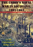 Union's Naval War In Louisiana, 1861-1863 (eBook, ePUB) Union's Naval War In Louisiana, 1861-1863 (eBook, ePUB)