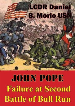 John Pope - Failure At Second Battle Of Bull Run (eBook, ePUB) - Usn, Lcdr Daniel B. Morio