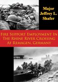 Fire Support Employment In The Rhine River Crossing At Remagen, Germany (eBook, ePUB)