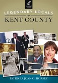Legendary Locals of Kent County (eBook, ePUB)