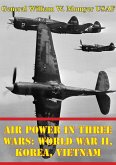 Air Power in Three Wars: World War II, Korea, Vietnam [Illustrated Edition] (eBook, ePUB)