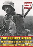 Perfect Sturm: Innovation and the Origins of Blitzkrieg in World War I (eBook, ePUB) Perfect Sturm: Innovation and the Origins of Blitzkrieg in World War I (eBook, ePUB)