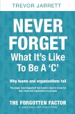 Never Forget What It's Like To Be A 'C' (eBook, ePUB)