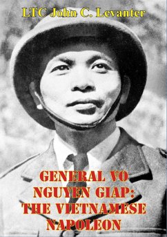 General Vo Nguyen Giap: The Vietnamese Napoleon (eBook, ePUB) - Levanter, Ltc John C.