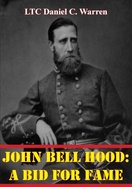 John Bell Hood: A Bid For Fame (eBook, ePUB)