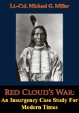 Red Cloud's War: An Insurgency Case Study For Modern Times (eBook, ePUB)