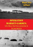 Operation Market-Garden: Ultra Intelligence Ignored (eBook, ePUB)