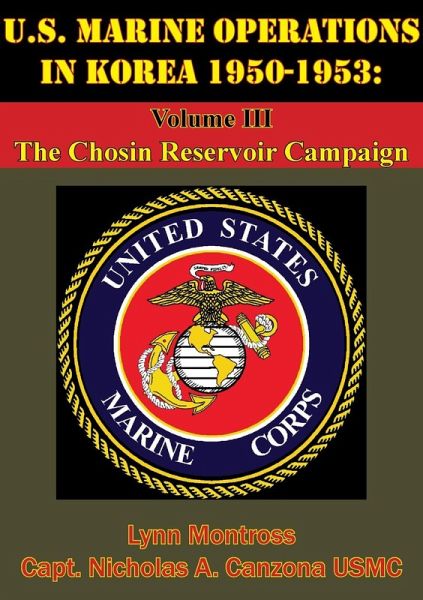U.S. Marine Operations In Korea 1950-1953: Volume III - The Chosin Reservoir Campaign [Illustrated Edition] (eBook, ePUB)