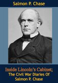 Inside Lincoln's Cabinet; The Civil War Diaries Of Salmon P. Chase (eBook, ePUB)