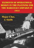Elements Of Operational Design In The Planning For The Marianas Campaign In 1944 (eBook, ePUB)