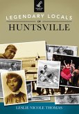 Legendary Locals of Huntsville (eBook, ePUB)