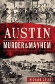 Austin Murder & Mayhem (eBook, ePUB) Austin Murder & Mayhem (eBook, ePUB)