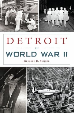 Detroit in World War II (eBook, ePUB) - Sumner, Gregory D.