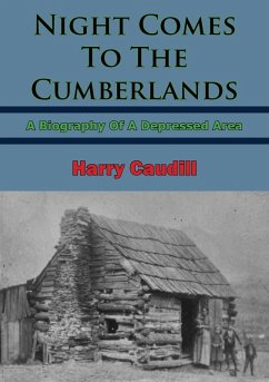 Night Comes To The Cumberlands: A Biography Of A Depressed Area (eBook, ePUB) Cover Night Comes To The Cumberlands: A Biography Of A Depressed Area (eBook, ePUB)