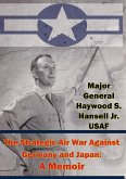 Strategic Air War Against Germany and Japan: A Memoir (eBook, ePUB) Strategic Air War Against Germany and Japan: A Memoir (eBook, ePUB)