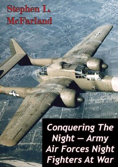 Cover Conquering The Night - Army Air Forces Night Fighters At War [Illustrated Edition] (eBook, ePUB)