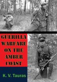 Guerilla Warfare On The Amber Coast (eBook, ePUB)